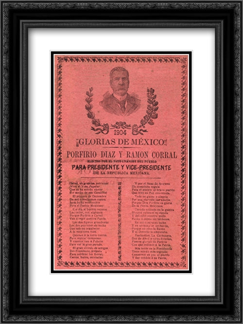 1904 glorias de Mxico! Porfirio Daz y Ram³n Corral electos por el voto un¡nime del pueblo para presidente y vice-presidente de la Repoblica Mexicana 18x24 Black Ornate Wood Framed Art Print Poster with Double Matting by Library of Congress