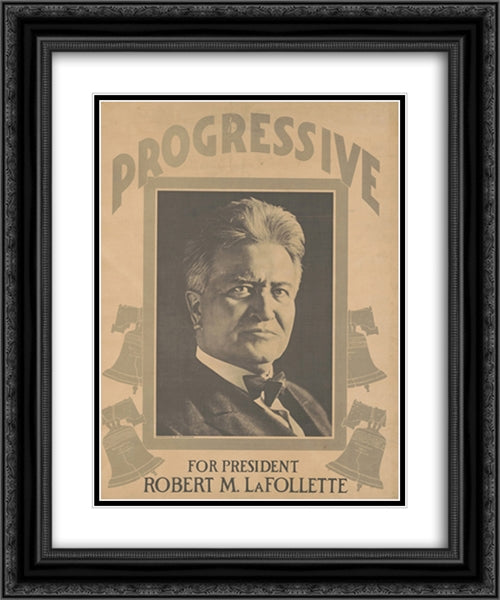 Progressive for president Robert M. La Follette. 20x24 Black Ornate Wood Framed Art Print Poster with Double Matting by Library of Congress