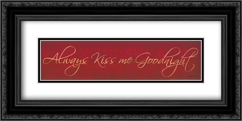 Always Kiss Me Goodnight 22x8 Black Ornate Wood Framed Art Print Poster with Double Matting by Berry, Bonnee