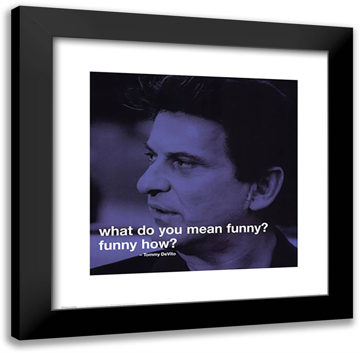 Goodfellas - iPhilosophy - Tommy DeVito Funny 20x20 Black Modern Wood Framed Art Print Poster