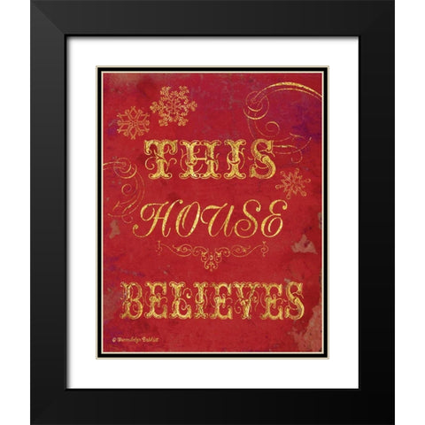 House Believes I Black Modern Wood Framed Art Print with Double Matting by Babbitt, Gwendolyn