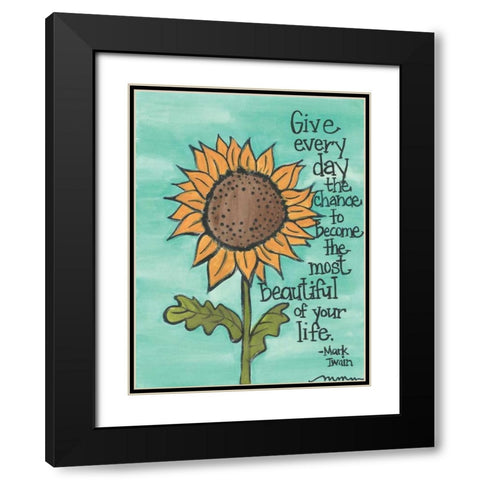 Give Every Day The Chance Black Modern Wood Framed Art Print with Double Matting by Martin, Monica