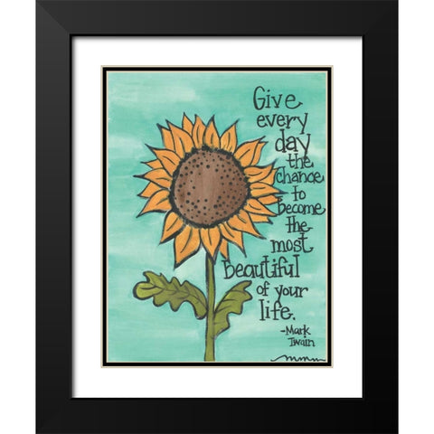 Give Every Day The Chance Black Modern Wood Framed Art Print with Double Matting by Martin, Monica