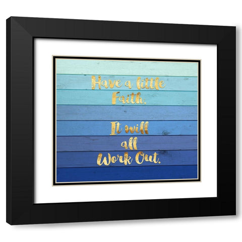 Have a Little Faith Black Modern Wood Framed Art Print with Double Matting by Lavoie, Tina