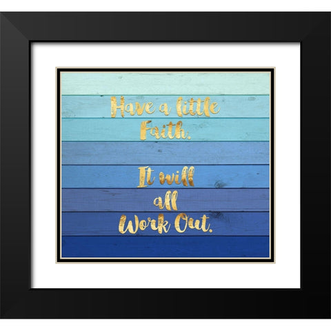 Have a Little Faith Black Modern Wood Framed Art Print with Double Matting by Lavoie, Tina