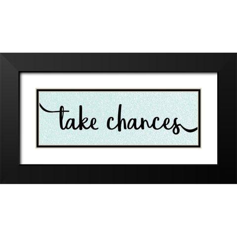 Take Chances Black Modern Wood Framed Art Print with Double Matting by Kimberly, Allen