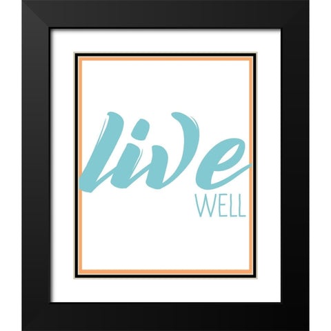 Live Well 1 Black Modern Wood Framed Art Print with Double Matting by Kimberly, Allen