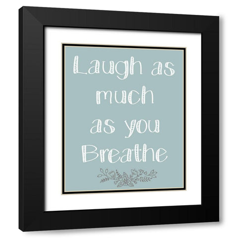 Laugh As Much 1 Black Modern Wood Framed Art Print with Double Matting by Kimberly, Allen