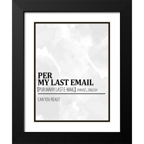 Per My Last Email 1 Watercolor BW Black Modern Wood Framed Art Print with Double Matting by Allen, Kimberly