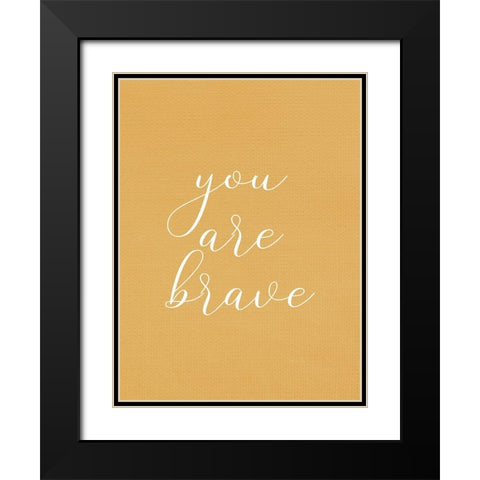 You are Brave Black Modern Wood Framed Art Print with Double Matting by Allen, Kimberly