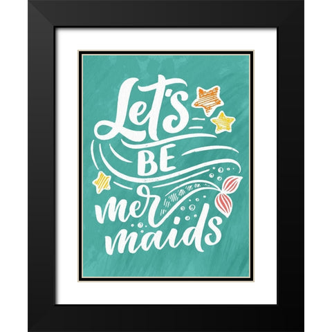 Lets be Mermaids Black Modern Wood Framed Art Print with Double Matting by Allen, Kimberly