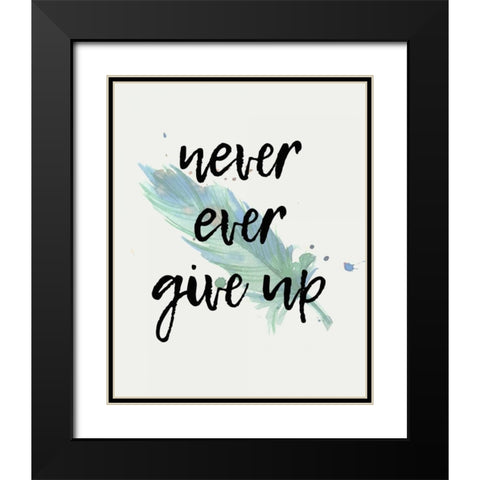 Never give Up Black Modern Wood Framed Art Print with Double Matting by Allen, Kimberly