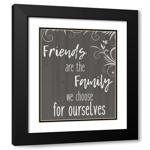 Friends Are The Family Black Modern Wood Framed Art Print with Double Matting by Kimberly, Allen