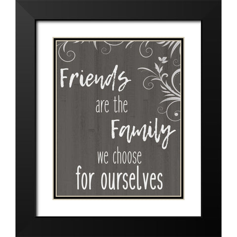 Friends Are The Family Black Modern Wood Framed Art Print with Double Matting by Kimberly, Allen