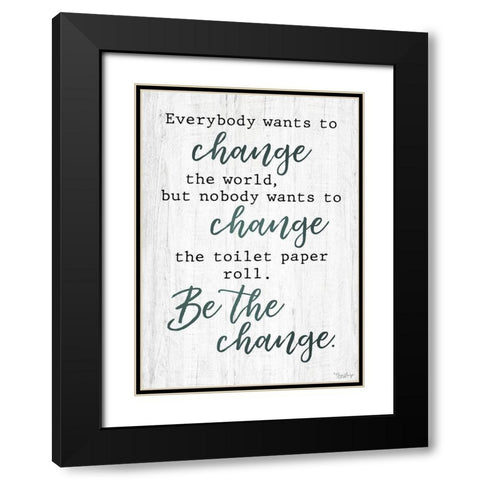 Be The Change Black Modern Wood Framed Art Print with Double Matting by Louise, Gigi