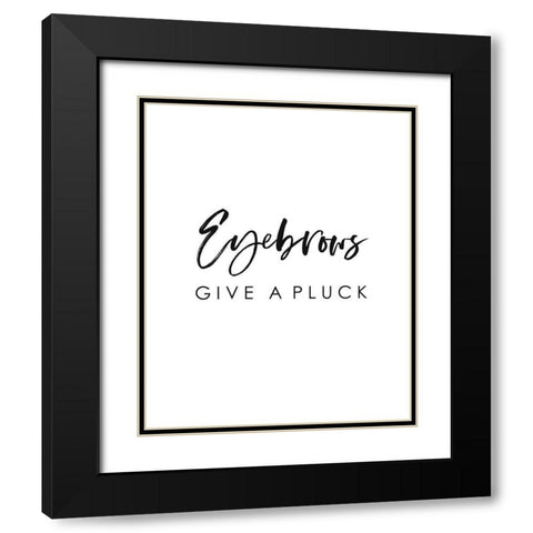 Eyebrows Give a Pluck Black Modern Wood Framed Art Print with Double Matting by Straatsma, Leah