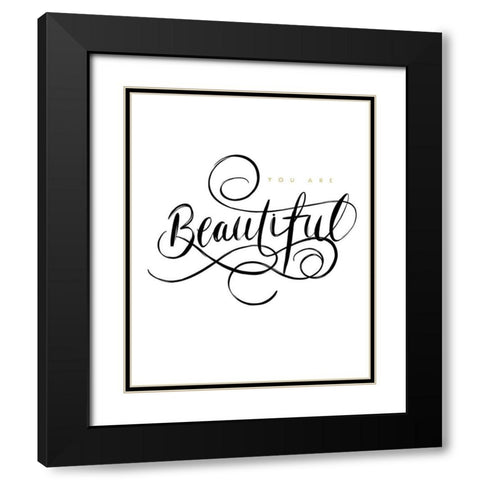 You Are Beautiful Black Modern Wood Framed Art Print with Double Matting by Straatsma, Leah