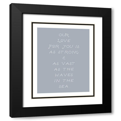Our Love For You Black Modern Wood Framed Art Print with Double Matting by Straatsma, Leah