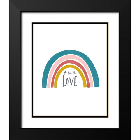 So much Love Rainbow Black Modern Wood Framed Art Print with Double Matting by Straatsma, Leah