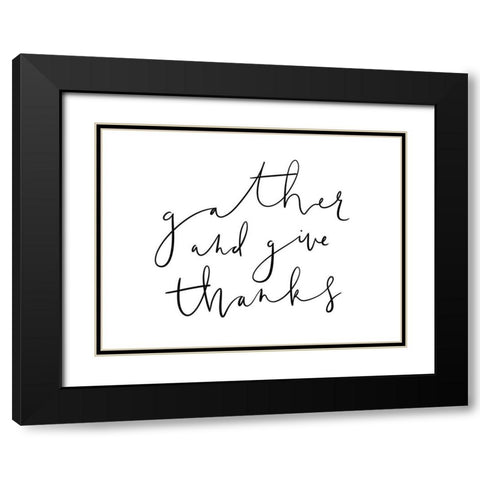 Gather And Give Thanks Black Modern Wood Framed Art Print with Double Matting by Straatsma, Leah