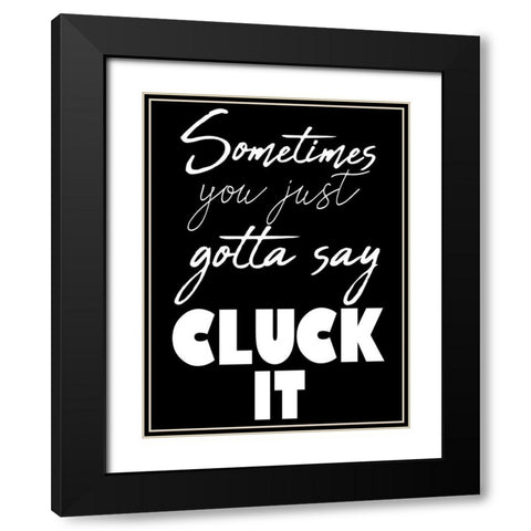 Cluck It Black Modern Wood Framed Art Print with Double Matting by Prime, Marcus