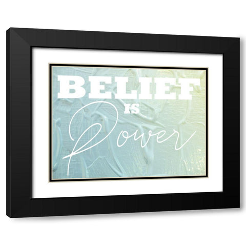 Belief Is Power 1 Black Modern Wood Framed Art Print with Double Matting by Prime, Marcus
