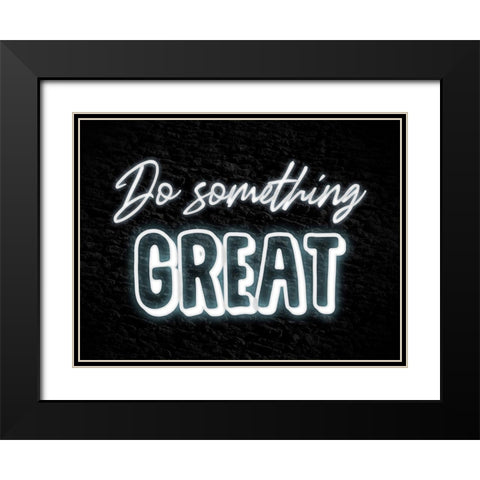 Do Something Great Black Modern Wood Framed Art Print with Double Matting by Prime, Marcus