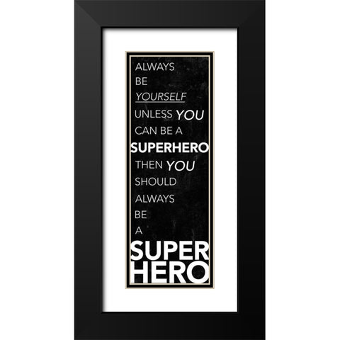 Be A Superhero Black Modern Wood Framed Art Print with Double Matting by Villa, Mlli