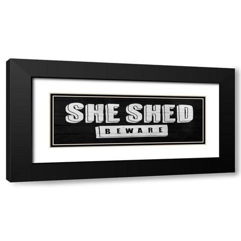 She Shed Beware Black Modern Wood Framed Art Print with Double Matting by Villa, Mlli