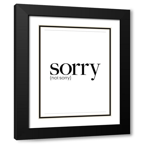 Sorry Not Sorry Black Modern Wood Framed Art Print with Double Matting by Villa, Mlli