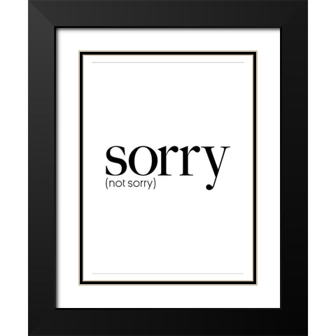 Sorry Not Sorry Black Modern Wood Framed Art Print with Double Matting by Villa, Mlli