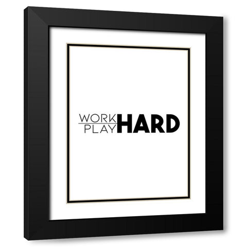 Work Hard Play Hard Black Modern Wood Framed Art Print with Double Matting by Villa, Mlli