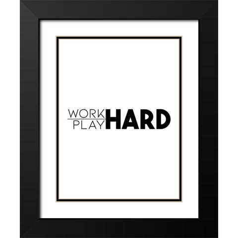 Work Hard Play Hard Black Modern Wood Framed Art Print with Double Matting by Villa, Mlli