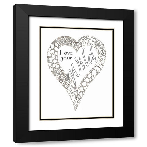 Heart Love Your Wild 2 Black Modern Wood Framed Art Print with Double Matting by Pearson, Debbie