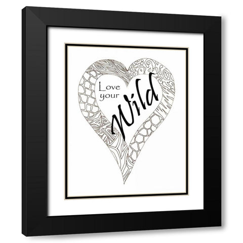 Heart Love Your Wild 1 Black Modern Wood Framed Art Print with Double Matting by Pearson, Debbie