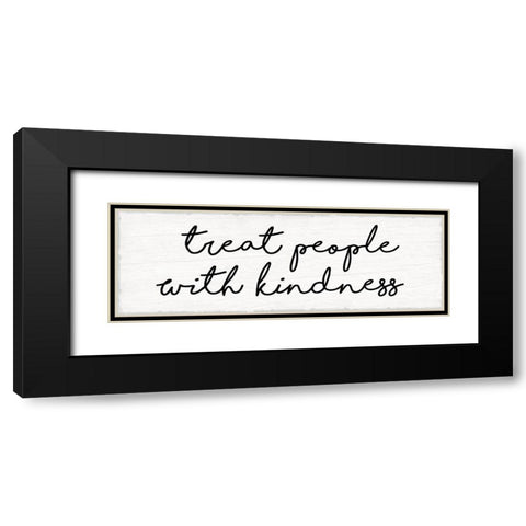Treat People With Kindness Black Modern Wood Framed Art Print with Double Matting by Lula Bijoux And Company