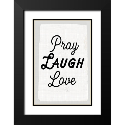 Pray Laugh Love Black Modern Wood Framed Art Print with Double Matting by Lula Bijoux and Company