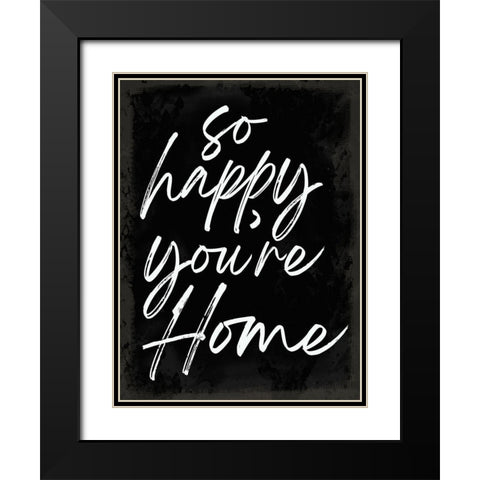 So Happy Youre Home Black Modern Wood Framed Art Print with Double Matting by Lula Bijoux and Company