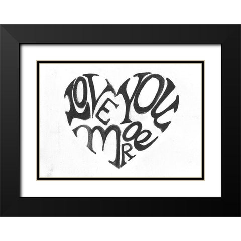 Love You More Black Modern Wood Framed Art Print with Double Matting by Haynes, Smith