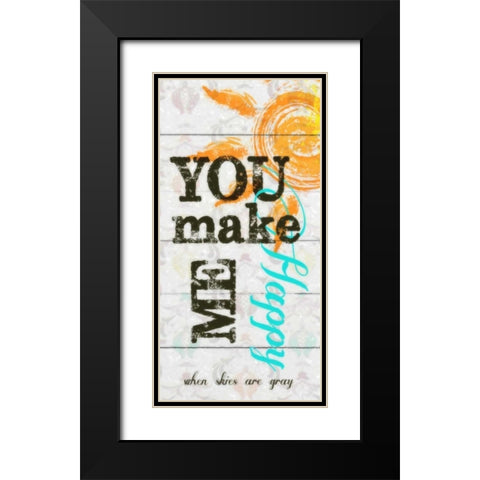 YOU MAKE ME HAPPY PANEL Black Modern Wood Framed Art Print with Double Matting by Greene, Taylor