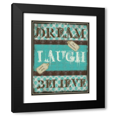 DREAM LAUGH BELIEVE Black Modern Wood Framed Art Print with Double Matting by Greene, Taylor