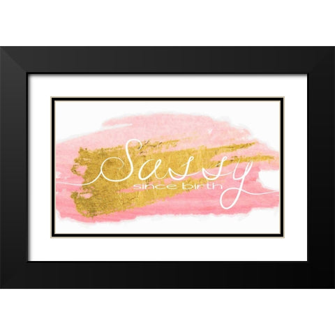 Sassy Since Birth Black Modern Wood Framed Art Print with Double Matting by Greene, Taylor