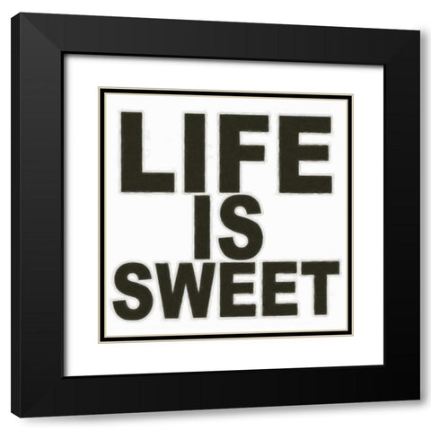 LIFE IS SWEET Black Modern Wood Framed Art Print with Double Matting by Greene, Taylor