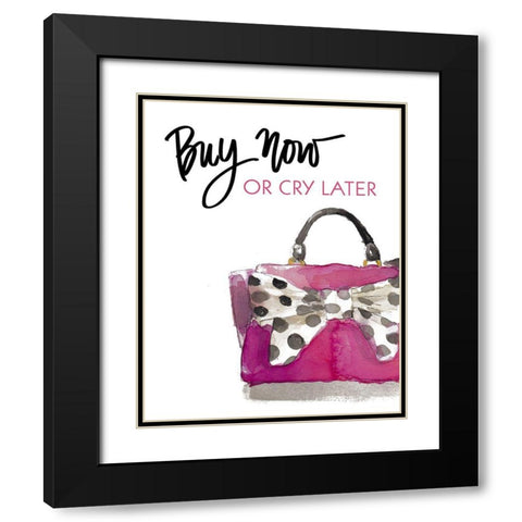 Buy Now Or Cry Later Black Modern Wood Framed Art Print with Double Matting by Loreth, Lanie