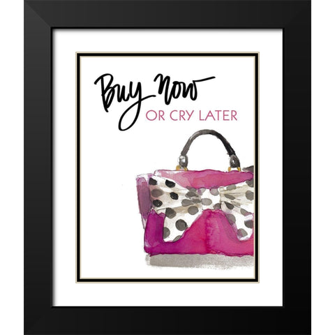 Buy Now Or Cry Later Black Modern Wood Framed Art Print with Double Matting by Loreth, Lanie