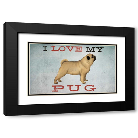 I Love My Pug I Black Modern Wood Framed Art Print with Double Matting by Fowler, Ryan