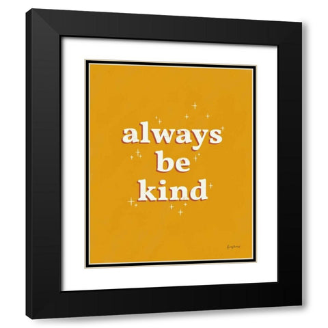 Always Be Kind Black Modern Wood Framed Art Print with Double Matting by Thorns, Becky