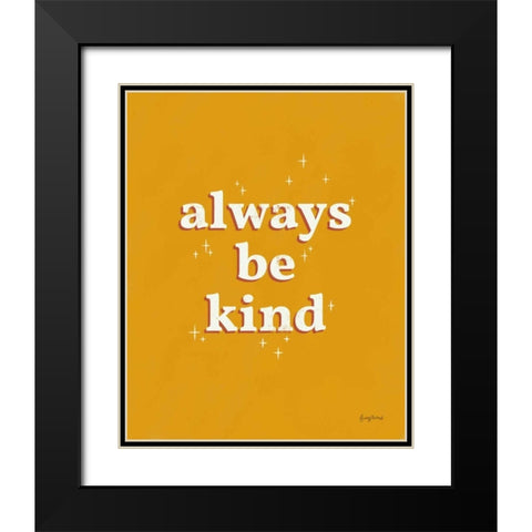 Always Be Kind Black Modern Wood Framed Art Print with Double Matting by Thorns, Becky