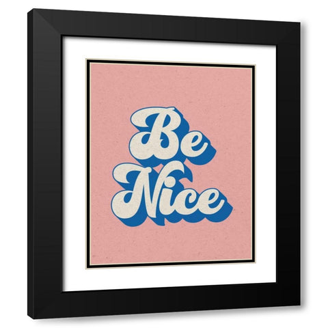 Be Nice Black Modern Wood Framed Art Print with Double Matting by Wild Apple Portfolio