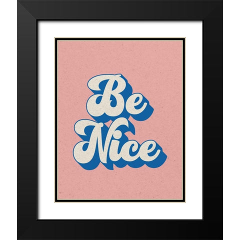 Be Nice Black Modern Wood Framed Art Print with Double Matting by Wild Apple Portfolio